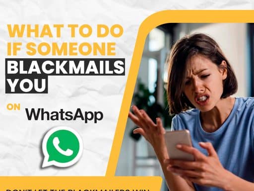 What To Do If Someone Blackmails You on WhatsApp