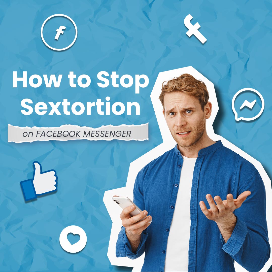 How to Stop Sextortion on Facebook Messenger