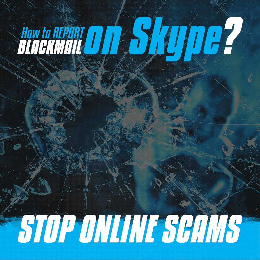 How To Report Blackmail on Skype