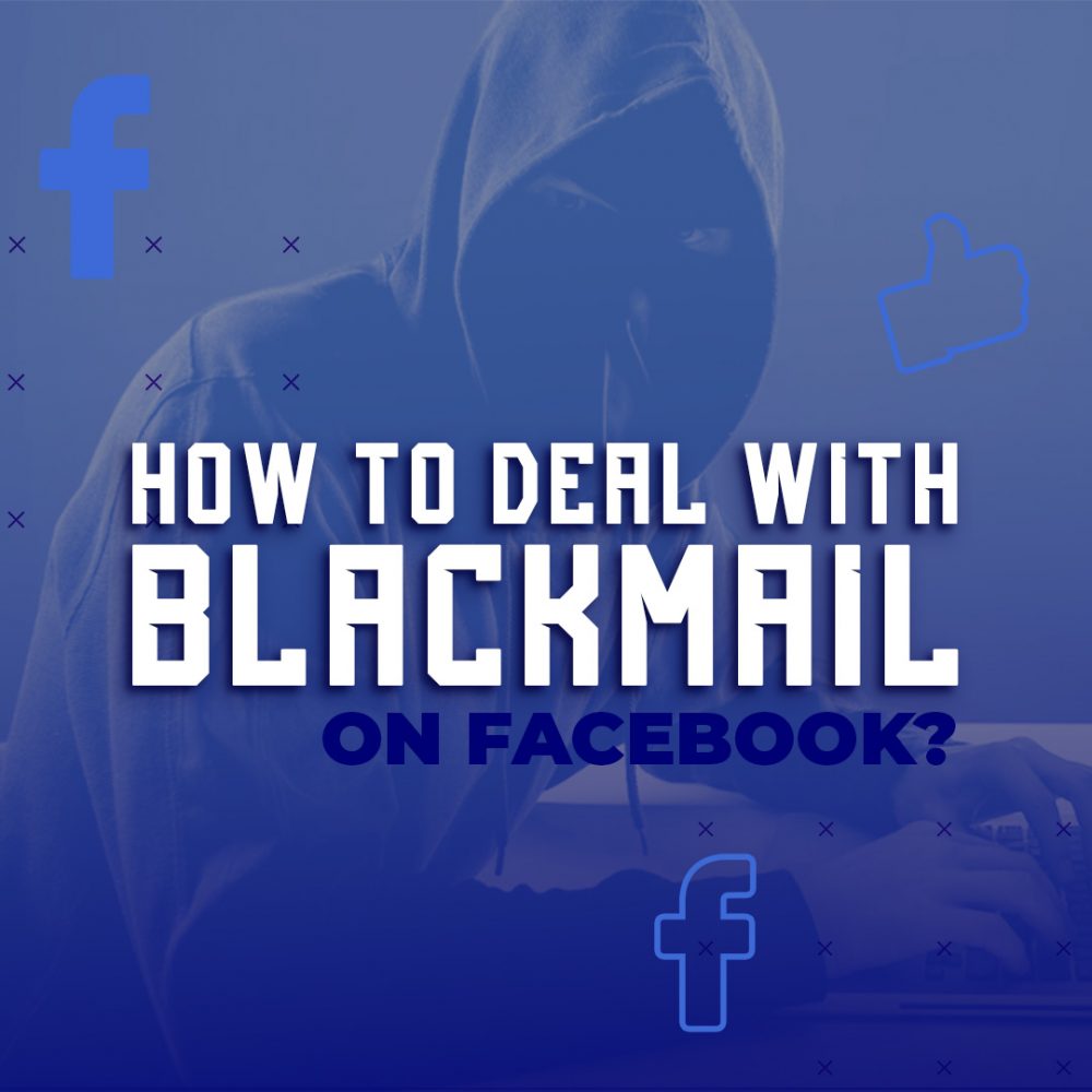 How to Deal with Blackmail on Facebook