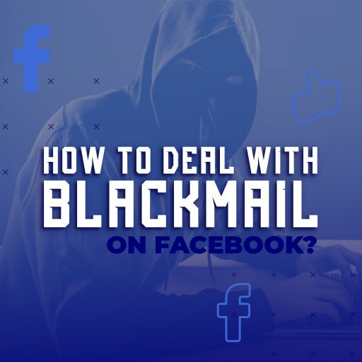 How to Deal with Blackmail on Facebook