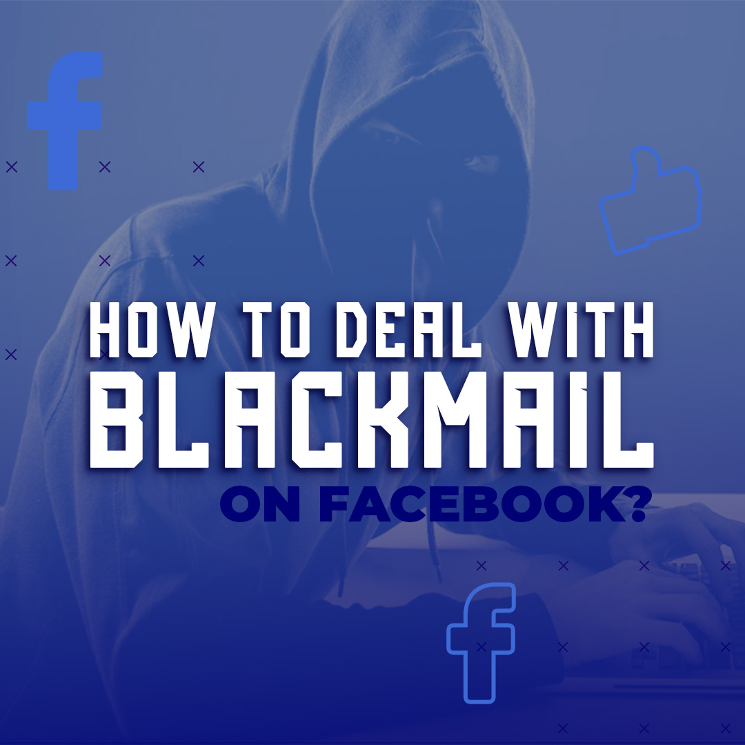 How to Deal with Blackmail on Facebook