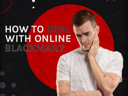 How to Deal with Online Blackmail