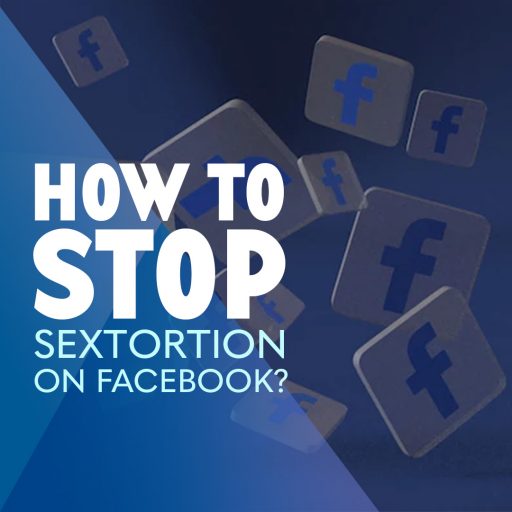 How to Stop Sextortion on Facebook