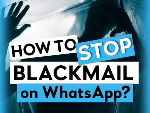 How to Stop Blackmail on WhatsApp