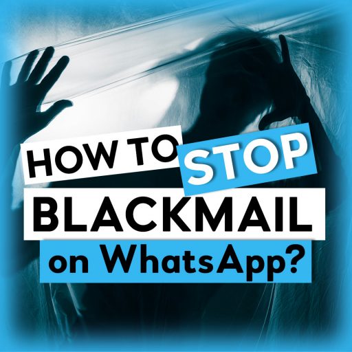 How to Stop Blackmail on WhatsApp