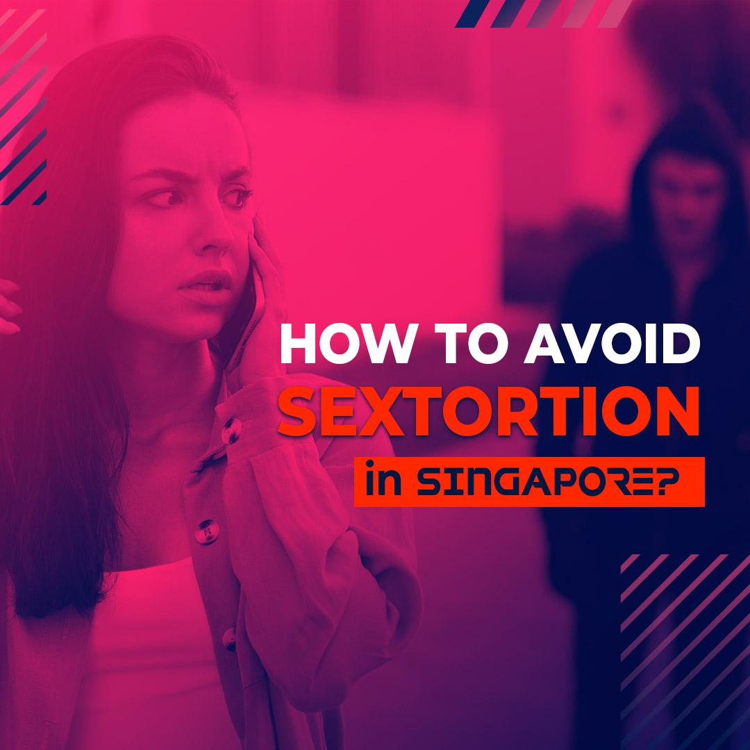 How to Avoid Sextortion in Singapore