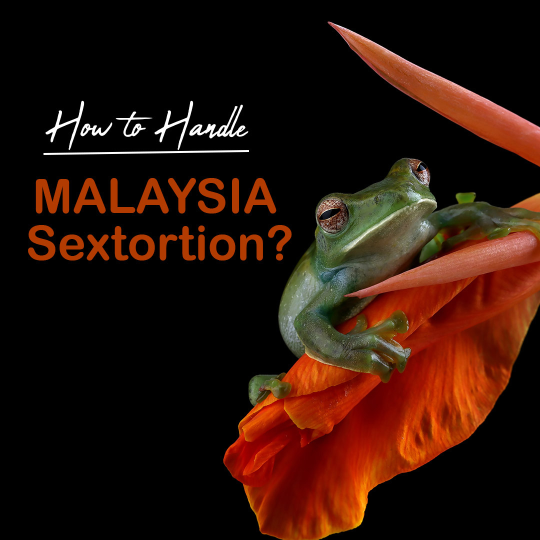 How to Handle Malaysia Sextortion