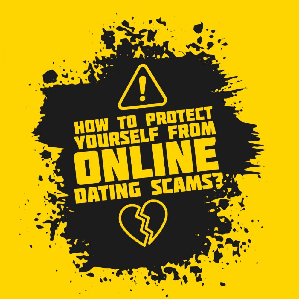 How To Protect Yourself from Online Dating Scams