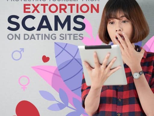 Protecting Yourself from Extortion Scams on Dating Sites