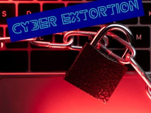 Cyber Extortion вЂ“ What to Do and How to Protect Yourself