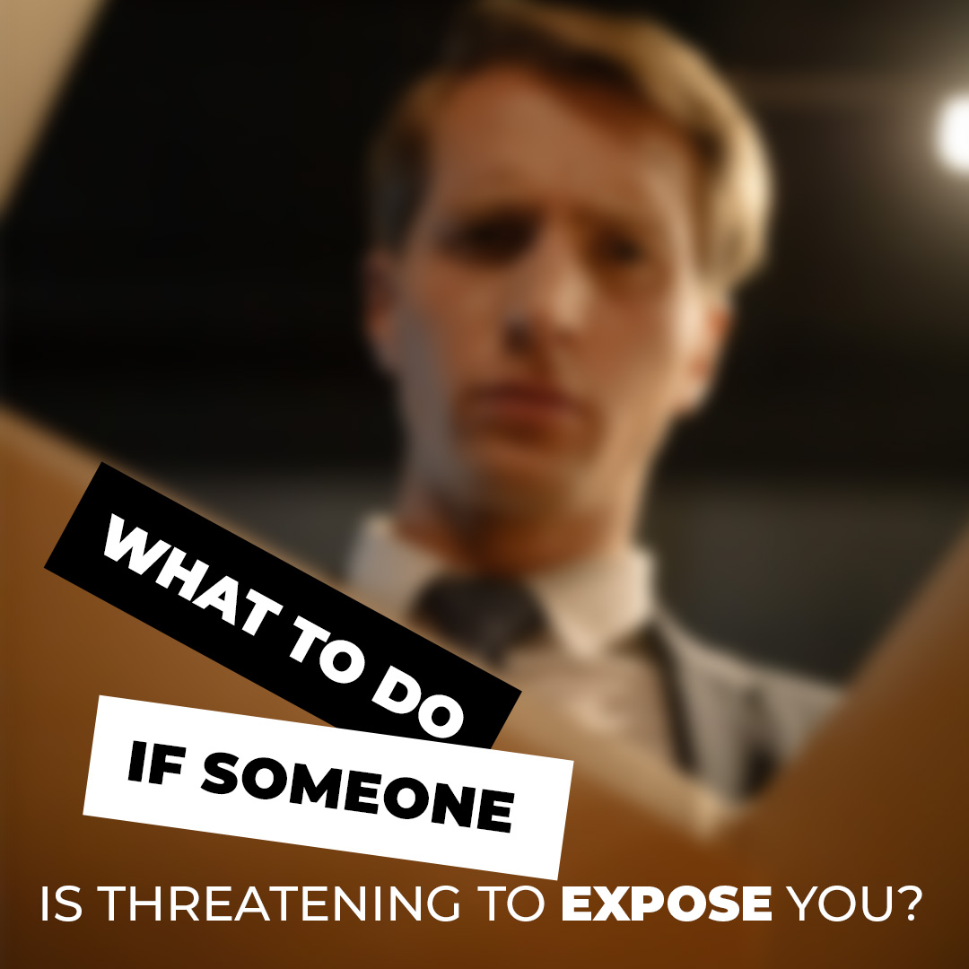 what-to-do-if-someone-is-threatening-to-expose-you-useful-tips