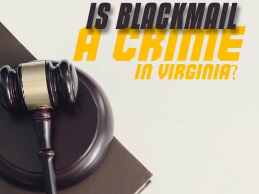 Is Blackmail a Crime in Virginia