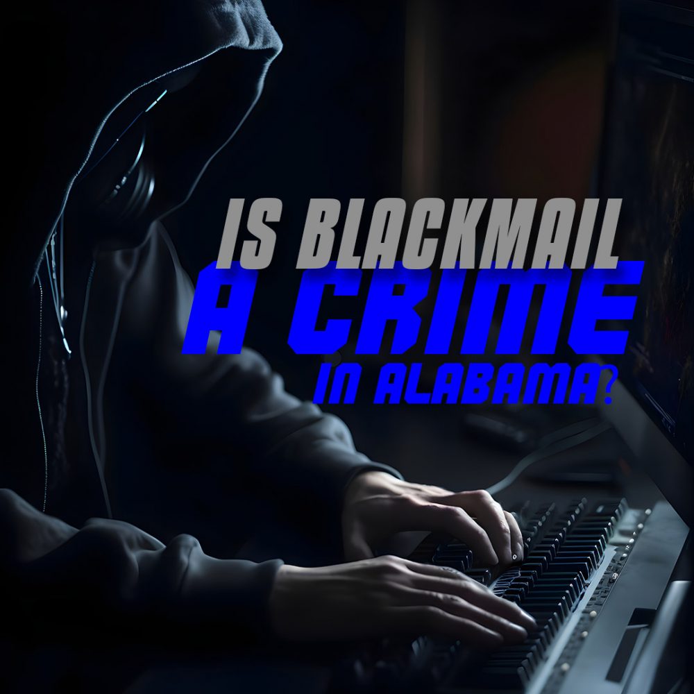 Is Blackmail a Crime in Alabama