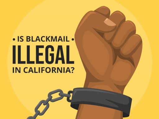 Is Blackmail Illegal in California