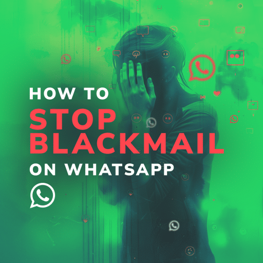 Silhouette of a person with their face obscured, covering it with their hand in distress, surrounded by WhatsApp icons and other social media symbols, with the text "HOW TO STOP BLACKMAIL ON WHATSAPP" in bold red and white letters against a green background.