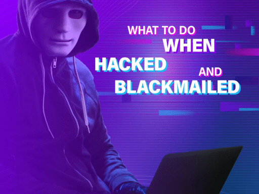 A hooded figure wearing a mask and gloves sits in front of a laptop, surrounded by a futuristic purple and blue digital background. The text reads, "What to do when hacked and blackmailed.