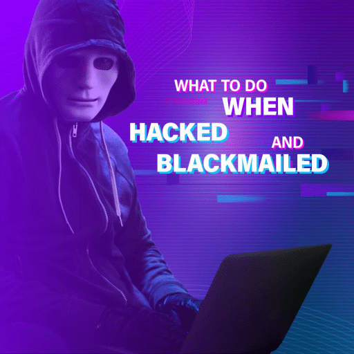 A hooded figure wearing a mask and gloves sits in front of a laptop, surrounded by a futuristic purple and blue digital background. The text reads, "What to do when hacked and blackmailed.