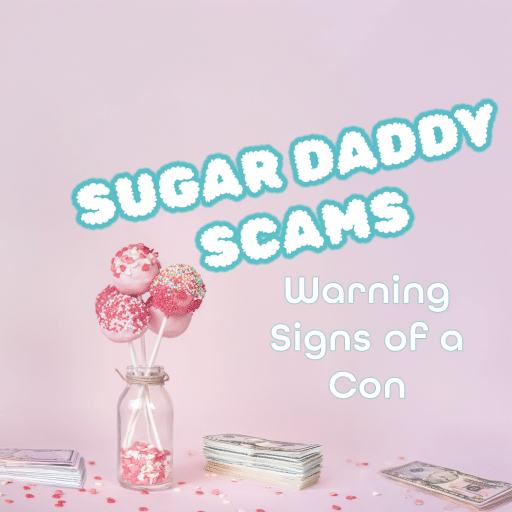 an image of candy and treats mixed with dollar bills and the term Sugar Daddy Scams across the image