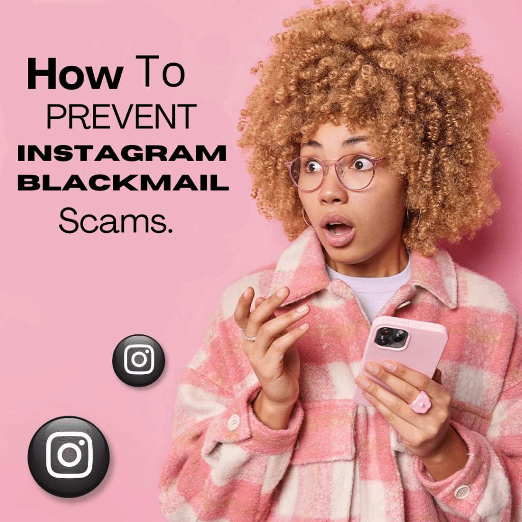 How To Prevent Instagram Blackmail Scams - Digital Defense Hub ...