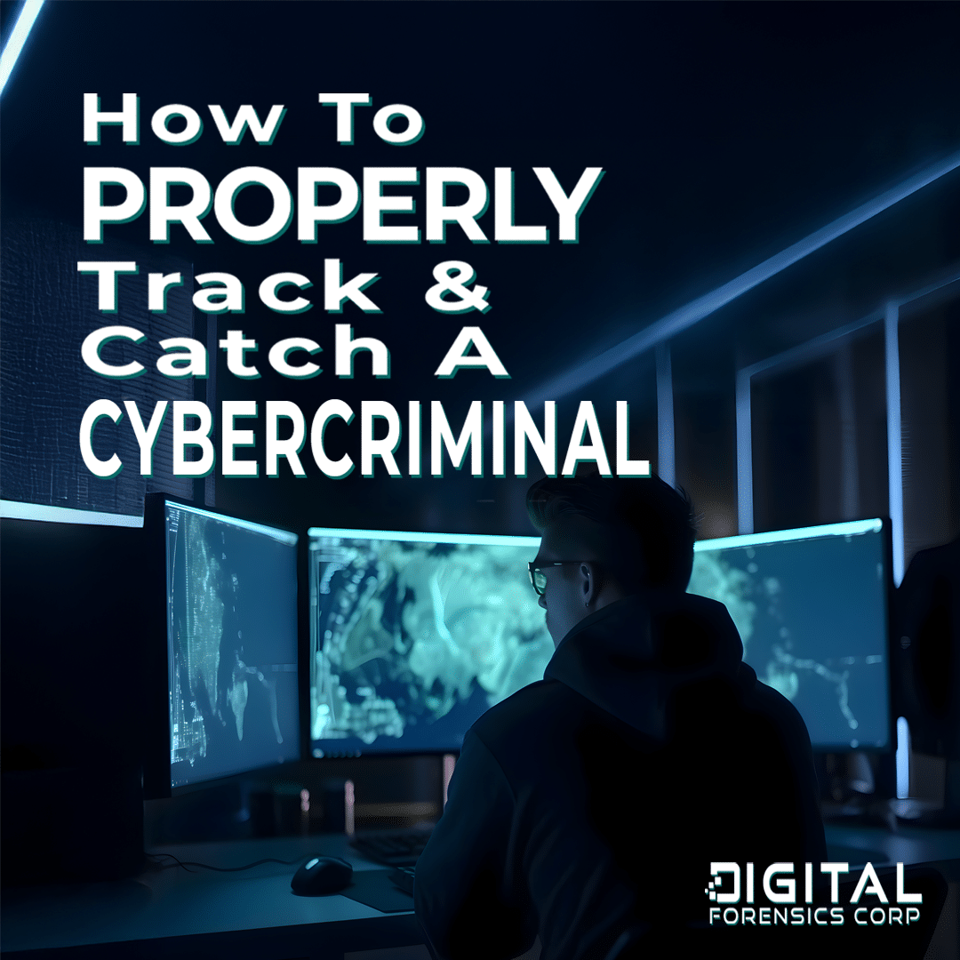 A cybersecurity expert working on multiple monitors displaying digital maps and data, with the text "How to Properly Track & Catch a Cybercriminal"