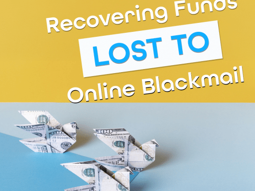 Recover the funds you lost to scammers in an blackmail scam.