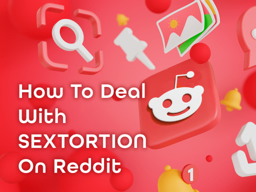 illustration featuring the Reddit logo surrounded by icons representing search, notifications, and images. The text "How To Deal With SEXTORTION On Reddit" is prominently displayed