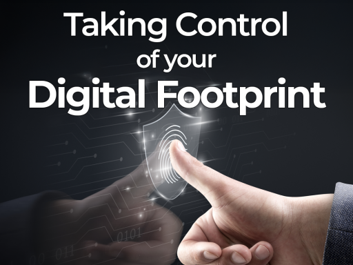 Image of a hand touching a glowing fingerprint on a shield, with the text "Taking Control of your Digital Footprint"