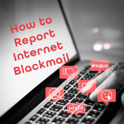 Laptop keyboard with overlaid icons representing negative online interactions, including a thumbs-down, broken heart, sad face, the word "LOSER," and symbols, with the text "How to Report Internet Blackmail" in red letters.