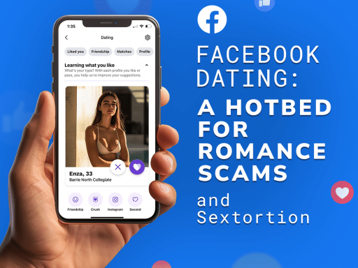 A smartphone displaying a Facebook Dating profile is held in someone's hand. Overlaid on a blue background are various negative emojis and the direct statement: "FACEBOOK DATING: A HOTBED FOR ROMANCE SCAMS and Sextortion." It's a straightforward warning about potential harm.