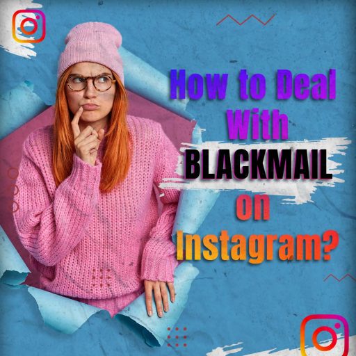 How to Deal with Blackmail on Instagram