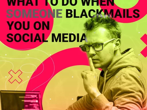 What to do When Someone Blackmails You on Social Media