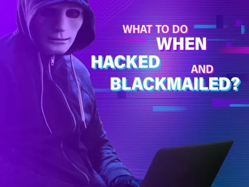 What to Do When Hacked and Blackmailed