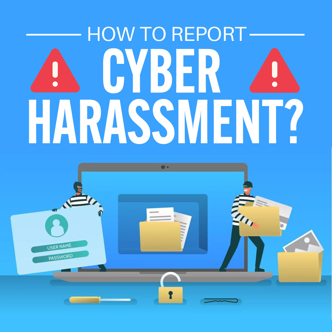 How to report cyber harassment