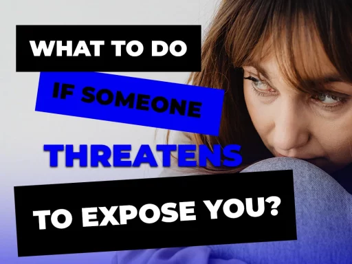 What To Do If Someone Threatens to Expose You