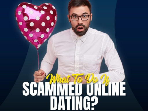 What to do if Scammed Online Dating