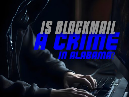 Is Blackmail a Crime in Alabama