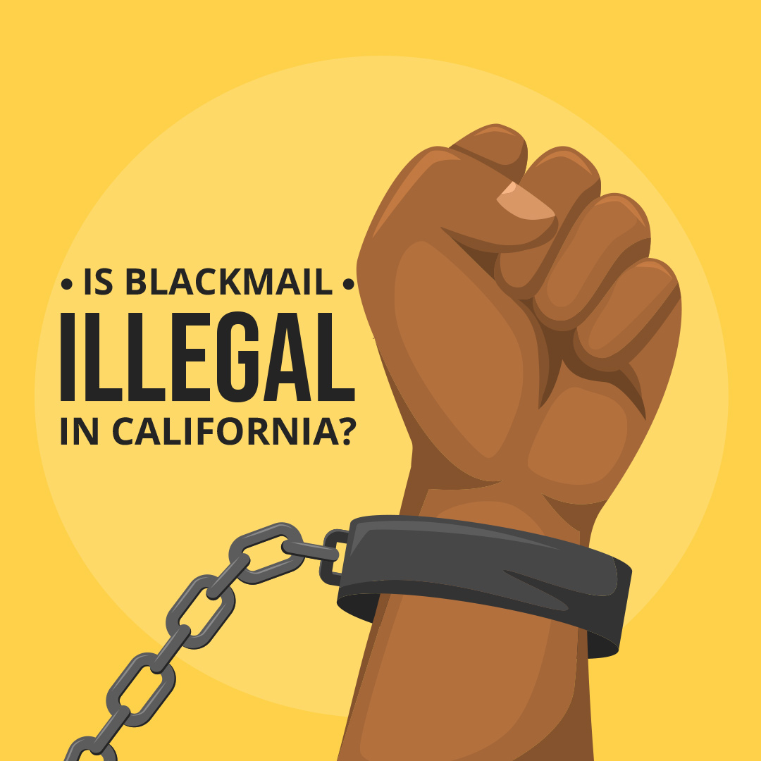 Is Blackmail Illegal in California