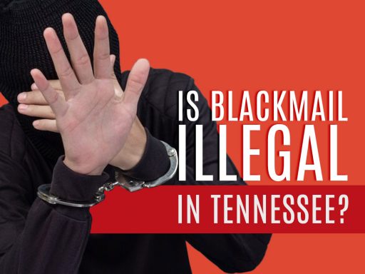 Is Blackmail Illegal in Tennesseea